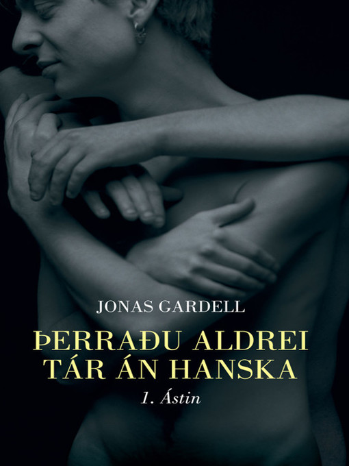 Upplýsingar um Þerraðu aldrei tár án Hanska eftir Jonas Gardell - Til útláns